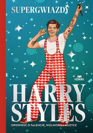 Harry Styles. Opowieść o talencie, wolności i muzyce. Supergwiazdy