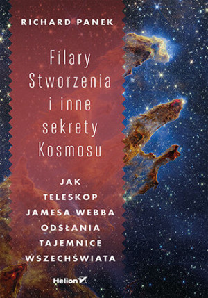 Filary Stworzenia i inne sekrety Kosmosu. Jak Teleskop Jamesa Webba odsłania tajemnice Wszechświata