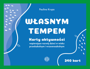 Własnym tempem karty aktywności wspierające rozwój dzieci w wieku przedszkolnym i wczesnoszkolnym