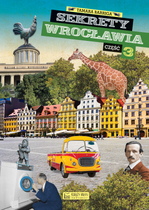 Sekrety Wrocławia. Część 3.  Sekrety