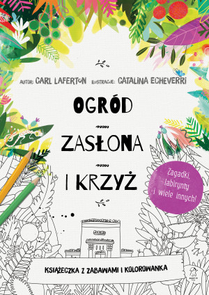 Ogród, zasłona i krzyż. Książeczka z zabawami i kolorowanka