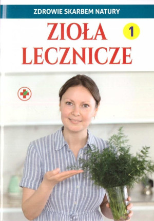 Zdrowie skarbem natury. Zioła lecznicze