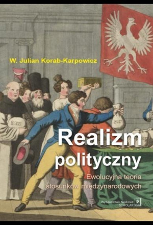 Realizm polityczny. Ewolucyjna teoria stosunków międzynarodowych