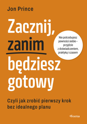 Zacznij, zanim będziesz gotowy