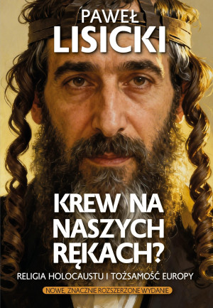Krew na naszych rękach? Religia Holocaustu i tożsamość Europy