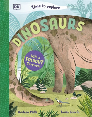 Time to Explore Dinosaurs. With a Foldout Surprise!