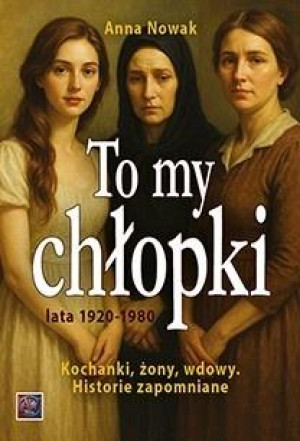 To my chłopaki. Kochanki, żony, wdowy