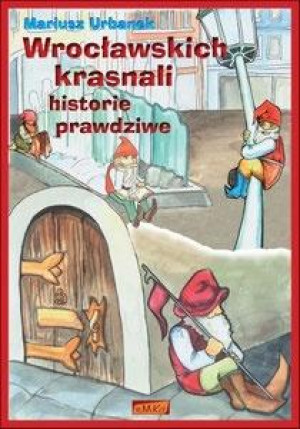 Wrocławskich krasnali historie prawdziwe