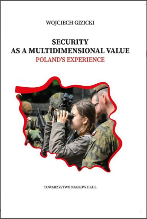 Security as a Multidimensional Value. Polad's Experience. Gizicki Wojciech