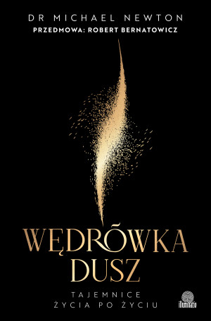 Wędrówka dusz. Wydanie z przedmową Roberta Bernatowicza