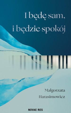 I będę sam, i będzie spokój