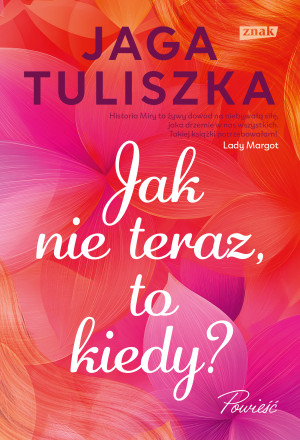Jak nie teraz, to kiedy?