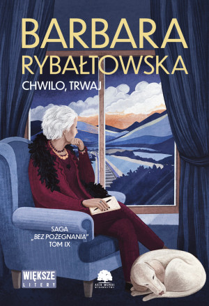 Chwilo trwaj. Saga bez pożegnania. Tom 9. Duże Litery