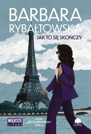Jak to się skończy. Saga bez pożegnania. Tom 6. Duże Litery