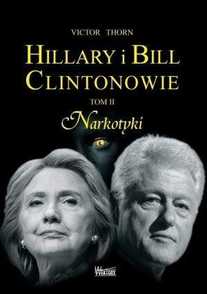Hillary i Bill Clintonowie Tom 2 Narkotyki