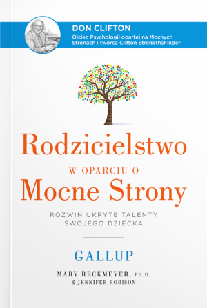 Rodzicielstwo w oparciu o Mocne Strony. Rozwiń ukryte talenty swojego dziecka
