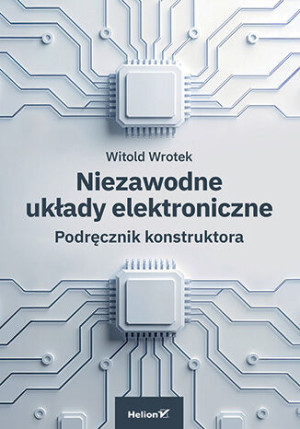 Niezawodne układy elektroniczne. Podręcznik konstruktora