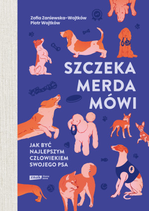 Szczeka, merda, mówi. Jak być najlepszym człowiekiem swojego psa (wyd.2026)