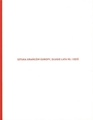 Sztuka krańców Europy, długie lata 90. i dziś