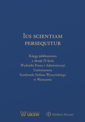 Ius Scientiam Persequitur. Księga jubileuszowa...