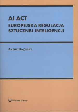 AI Act. Europejska regulacja sztucznej inteligencj