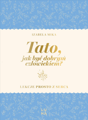 Tato, jak być dobrym człowiekiem?