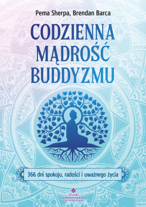 Codzienna mądrość buddyzmu.366 dni spokoju, radości i uważnego życia