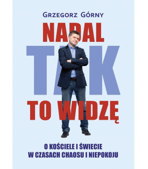 Nadal tak to widzę. O kościele i świecie w...