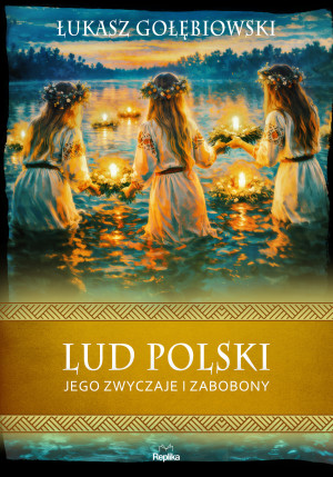 Lud polski, jego zwyczaje i zabobony