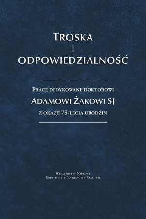 Troska i odpowiedzialność. Prace dedykowane...