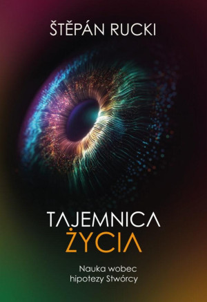 Tajemnica życia. Nauka wobec hipotezy Stwórcy