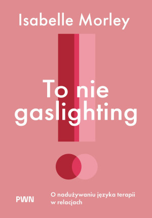 To nie gaslighting