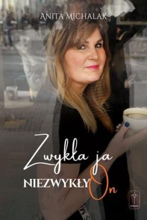 Zwykła ja, niezwykły On