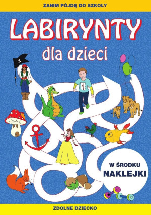 Labirynty dla dzieci. Zanim pójdę do szkoły