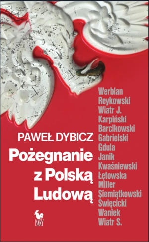 Pożegnanie z Polską Ludową. Rozmowy o schyłku PRL i narodzinach III RP