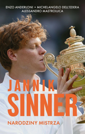 Jannik Sinner. Narodziny mistrza