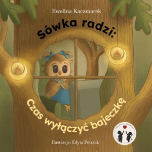Sówka radzi. Czas wyłączyć bajeczkę