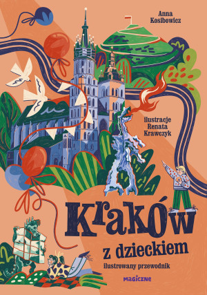 Kraków z dzieckiem. Ilustrowany przewodnik