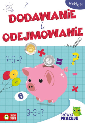 Główka pracuje. Dodawanie i odejmowanie