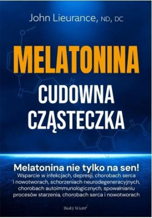 Melatonina. Cudowna cząsteczka