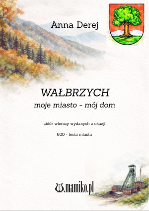 Wałbrzych. Moje miasto - mój dom