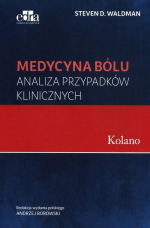 Medycyna bólu. Kolano. Analiza przypadków klinicznych