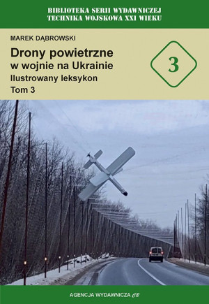 Drony powietrzne w wojnie na Ukrainie. Ilustrowany leksykon tom 3