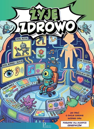 Żyję zdrowo. Poradnik dla młodych odkrywców