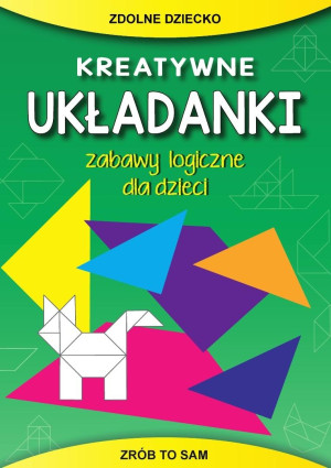Kreatywne układanki. Zabawy logiczne dla dzieci