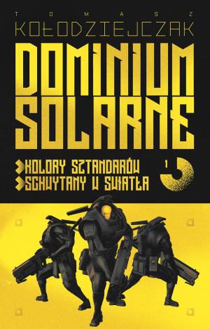 Dominium Solarne. Tom 1 (Kolory sztandarów, Schwytany w światła)