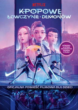 K-popowe łowczynie demonów. Oficjalna powieść filmowa dla dzieci