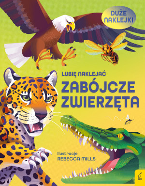 Zabójcze zwierzęta. Lubię naklejać