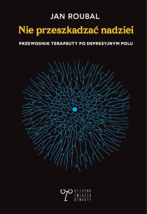 Nie przeszkadzać nadziei. Przewodnik terapeuty...