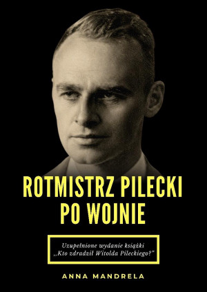 Rotmistrz Pilecki po wojnie